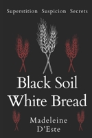 Black Soil White Bread: Superstition. Suspicion. Secrets 0645742929 Book Cover