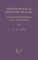 Dream Magic & Fortune Telling: A Witch's Guide to Prophecies, Omens, and Divination 1528724542 Book Cover