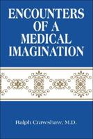 Encounters of a Medical Imagination 1425133878 Book Cover