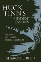 Huck Finns Hidden Lessons: Teaching and Learning Across the Color Line 0742545202 Book Cover