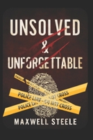 Unsolved & Unforgettable: The Most Chilling True Crime Cases and Mysterious Criminal Minds B0F84B8P4B Book Cover
