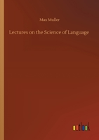 Lectures on the Science of Language 3752414162 Book Cover