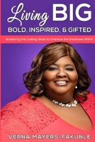 Living BIG: Bold, Inspired & Gifted: Shattering the Looking Glass to Embrace the Greatness Within 0578899884 Book Cover