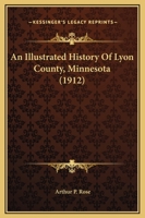 An Illustrated History of Lyon County, Minnesota 1015848397 Book Cover