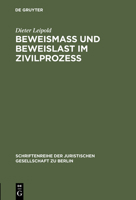 Beweismass Und Beweislast Im Zivilprozess (Schriftenreihe Der Juristischen Gesellschaft Zu Berlin, Heft 93) 3110105802 Book Cover