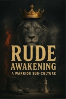Rude Awakening: A Warriors Sub-culture 1966111045 Book Cover