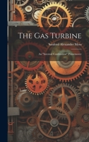 The Gas Turbine: An "internal Combustion" Primemover 1021853224 Book Cover