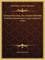 Chronica Slavorum, Seu Annales Helmoldi, Presbyteri Buzoviensis In Agro Lubecensi (1581) 1166470288 Book Cover