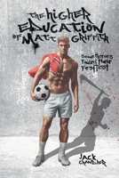 The Higher Education of Matt Griffith: Some heroes failed their first test B0FRG1WKRH Book Cover