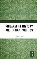 Khilafat in History and Indian Politics 1032666722 Book Cover