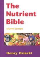 Nutrient Bible : Everything You Need to Know about 1875239367 Book Cover