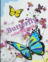 Butterfly Coloring Book for Grown Ups: Adorable Butterflies Paterns For Relieving Stress/ Over 45 Unique Illustration/Amazing Butterfly Grown Ups Coloring Book with Beautiful Floral s 6069620283 Book Cover