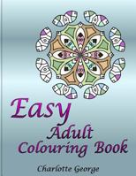 Easy Adult Colouring Book: 40 Very Easy Mandalas & Patterns for Beginners 1544045972 Book Cover