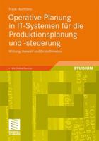 Operative Planung in It-Systemen Für Die Produktionsplanung Und -Steuerung: Wirkung, Auswahl Und Einstellhinweise Von Verfahren Und Parametern 3834812099 Book Cover