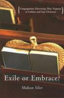 Exile or Embrace?: Congregations Discerning Their Response to Lesbian And Gay Christians 0829816305 Book Cover