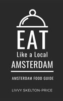 Eat Like a Local- Amsterdam: Amsterdam Food Guide (Eat Like a Local- Cities of Europe) B0FBGG6F2J Book Cover