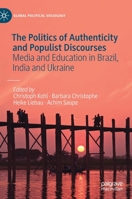 The Politics of Authenticity and Populist Discourses: Media and Education in Brazil, India and Ukraine 3030554732 Book Cover