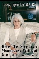 How to Survive Menopause - Without Going Crazy 0595192416 Book Cover