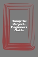 Comptia Project+ Beginners Guide: Exam Pk0-004 1546491090 Book Cover