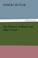 The Humour of Homer and Other Essays 1511783400 Book Cover