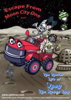 Escape from Moon City One: The Stellar Life of JPEG the Robot Dog - Book 3 0988778041 Book Cover