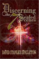 Discerning the 7 Sealed Scenes 0595318002 Book Cover