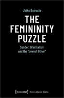 The Femininity Puzzle: Gender, Orientalism and the »Jewish Other« 383765821X Book Cover