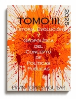 Historia, Evolución y Geopolítica del Concepto de Políticas Públicas (Ciencia de las Políticas) (Spanish Edition) B0FGQ35LVG Book Cover