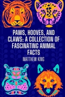 Paws, Hooves, and Claws: A Collection of Fascinating Animal Facts (Our Wonderful World) B0CS9MQH24 Book Cover