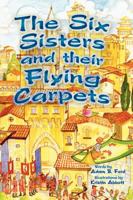 The Six Sisters and Their Flying Carpets 0979410479 Book Cover