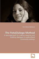 The FotoDialogo Method: A new approach for making meaning and building dialogue in multicultural community settings 3639225848 Book Cover