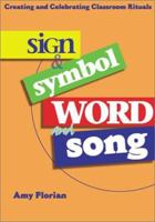 Sign & Symbol Word and Song: Creating and Celebrating Classroom Rituals 0877937060 Book Cover