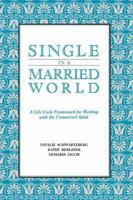 Single in a Married World: A Life Cycle Framework for Working With the Unmarried Adult 0393702057 Book Cover