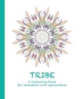 Tribe: A Colouring Book for relaxation and rejuvenation 0994443188 Book Cover