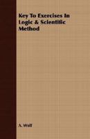 Key to Exercises in Logic & Scientific Method 1406727229 Book Cover