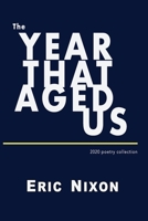 The Year That Aged Us: 2020 Poetry Collection 0998436267 Book Cover