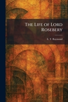 Life of Lord Rosebery. 1025803736 Book Cover