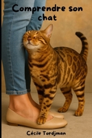Comprendre son chat : Guide complet pour décrypter les comportements félins, renforcer votre lien et mieux vivre ensemble (Cécile et les animaux) (French Edition) B0F741LT6Y Book Cover