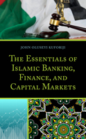 The Essentials of Islamic Banking, Finance, and Capital Markets 1498543863 Book Cover