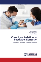 Conscious Sedation in Paediatric Dentistry: Inhalation, Enteral & Parental Sedation 6200465975 Book Cover