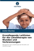 Grundlegende Leitlinien für die Lokaltherapie von Wunden und Verbrennungen 6205816377 Book Cover