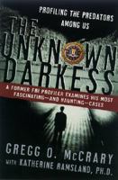 The Unknown Darkness: Profiling the Predators Among Us 0060509570 Book Cover