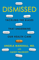 Dismissed: Tackling the Biases That Undermine our Health Care 0806542047 Book Cover