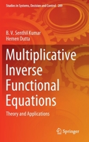 Multiplicative Inverse Functional Equations: Theory and Applications 3030453545 Book Cover