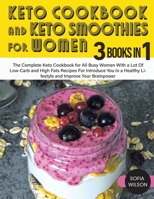 Keto Cookbook and Keto Smoothies for Women: Discover the Secret of All Busy Women to Living a Healthy Life While Losing Weight Effortlessly With Low-Sugar Smoothies Recipes 1803062657 Book Cover
