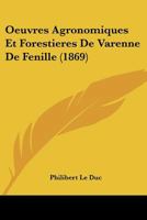 Oeuvres Agronomiques Et Forestieres De Varenne De Fenille (1869) 1160765766 Book Cover