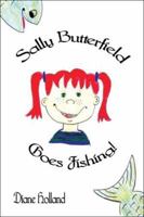 Sally Butterfield Goes Fishing! 1413797679 Book Cover