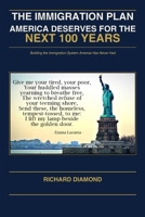The Immigration Plan America Deserves for the Next 100 Years: Building the Immigration System America Has Never Had (American Government) B0H7NVL8SG Book Cover