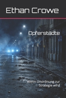 Opferstädte: Wenn Unordnung zur Strategie wird (German Edition) B0GLY9NQDY Book Cover