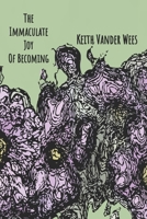 The Immaculate Joy Of Becoming: Creating trust, faith and peace of mind B09NKWGNJF Book Cover